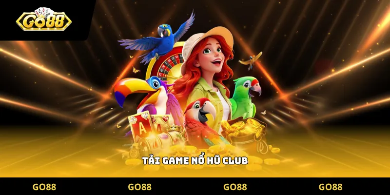 tải game nổ hũ club